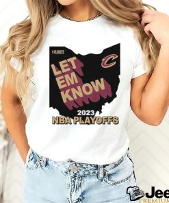 Best cleveland Cavaliers Let Em Know 2023 NBA Playoffs shirt