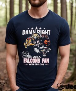 Best damn right I am atlanta falcons fan win or lose shirt