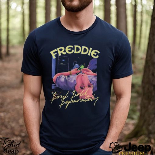 Best freddie soul sold separately shirt