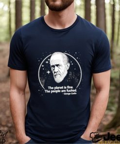 Best george Carlin The Planet Is Fine The People Are Fucked T Shirt
