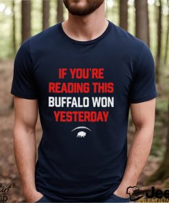 Best if You’re Reading This Buffalo Won Yesterday Shirt