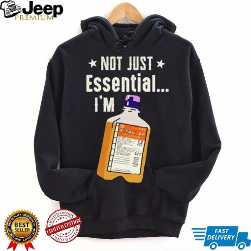 Best not just essential I’m Vital AF shirt