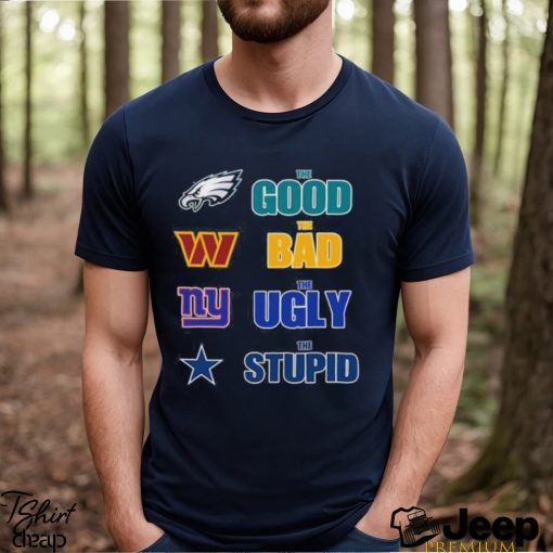 Best philadelphia eagles the good the bad the ugly and the stupid shirt