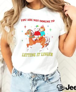 Best you are not immune to letting it linger shirt