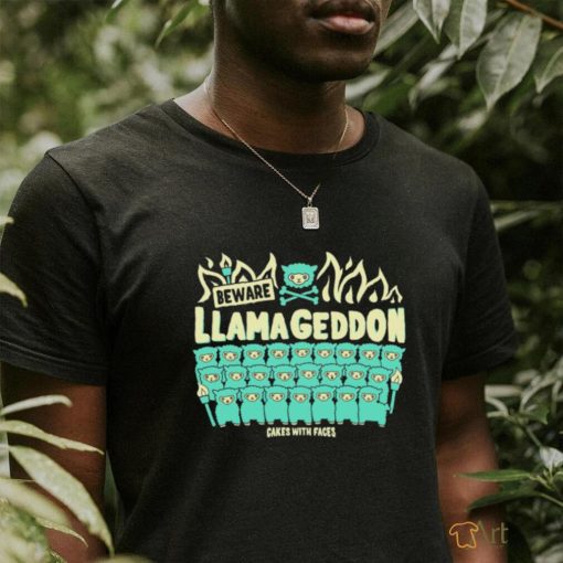 Beware Llamageddon cakes with faces art shirt