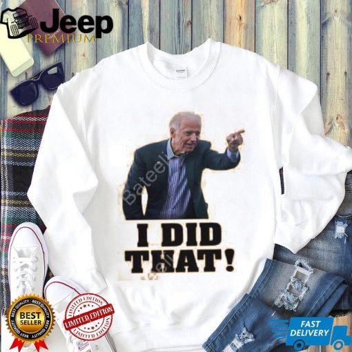 Biden I Did That Long Sleeve T Shirt