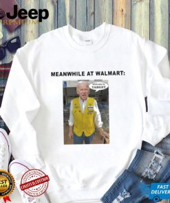 Biden Meanwhile At Walmart Welcome To Target Shirt