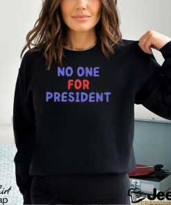 Biden No One For President Shirt