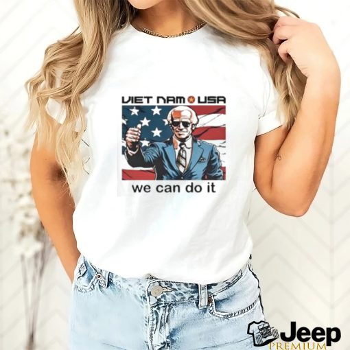 Biden Viet Nam Usa We Can Do It Shirt