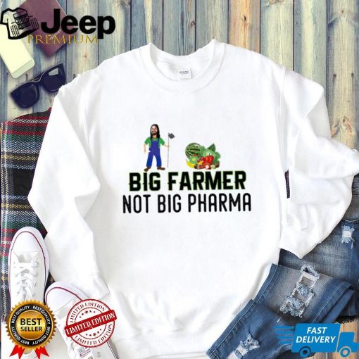 Big farmer not big pharma art shirt