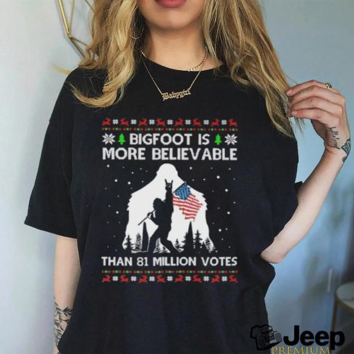 Bigfoot Is More Believable than 81 million votes christmas shirt