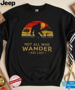 Bigfoot Not All Who Wander Are Lost Vintage Retro Shirt