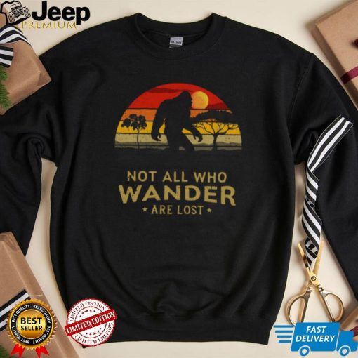 Bigfoot Not All Who Wander Are Lost Vintage Retro Shirt