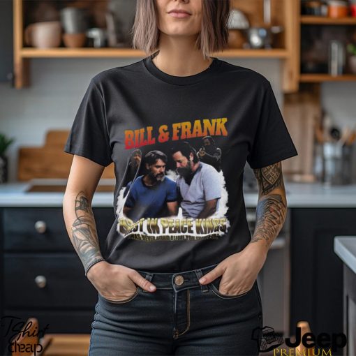 Bill And Frank Rest In Peace Kings Shirt