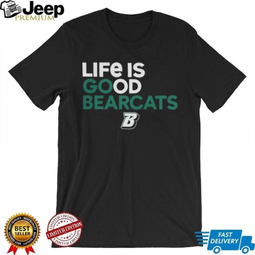 Binghamton University Lig Special Life Is Good Bearcats Shirt