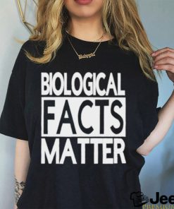 Biological facts matter shirt