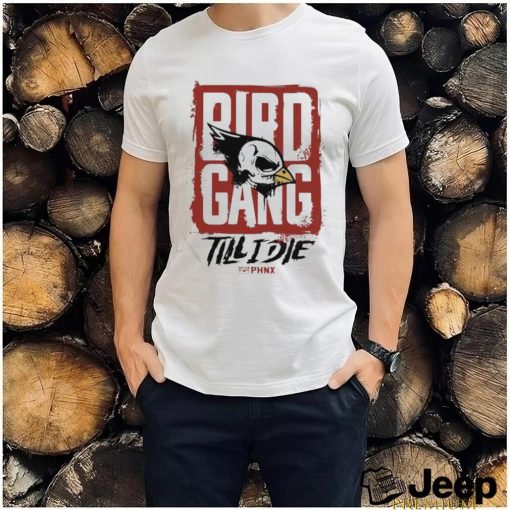 Bird Gang Till I Die Shirt