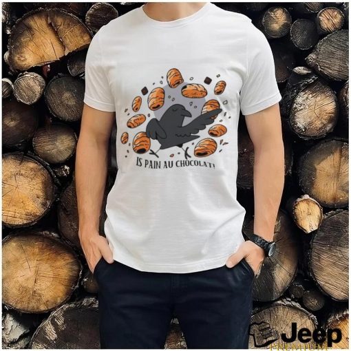 Bird Is Pain Au Chocolat T Shirt