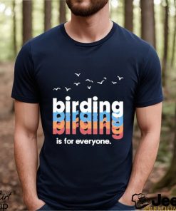 Birding Is For Everyone Shirt