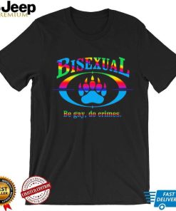 Bisexual be gay do crimes pride shirt