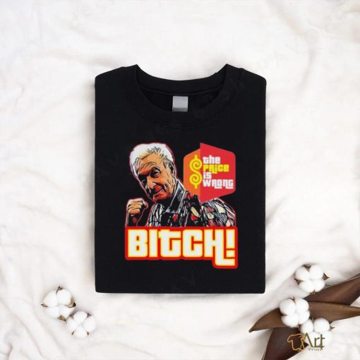 Bitch Bob Barker 1923 2023 The Price Is Wrong Shirt