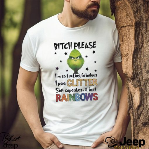 Bitch Please Im So Fucking Fabulous Grinchmas Shirt