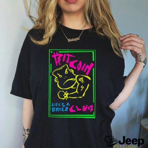 Bitcoin Life’s a Breez club shirt