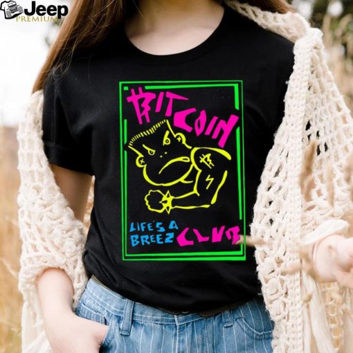 Bitcoin Life’s a Breez club shirt