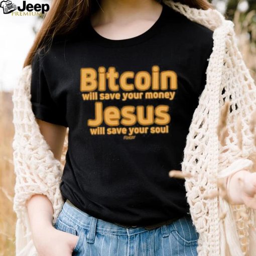 Bitcoin Will Save Your Money Jesus Will Save Your Soul Shirt