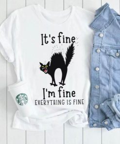 Black Cat It’s Fine I’m Fine Everything Is Fine T shirt