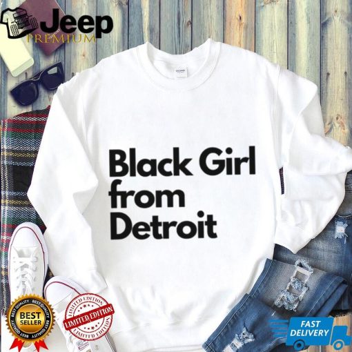 Black girl from Detroit shirt