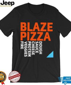 Blaze Pizza dough sauce cheese protein veggies fire logo shirt