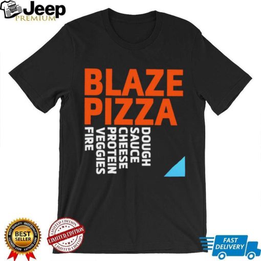 Blaze Pizza dough sauce cheese protein veggies fire logo shirt