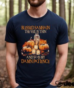 Blessed Samhain The Veil Is Thin and so is my Damn patience shirt