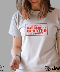 Block Barberio’s Bloated Budget Shirt