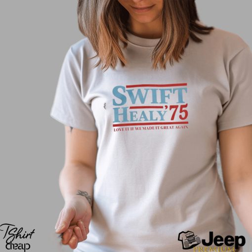 Blonde Wench Swift Healy ’75 Love It If We Made It Great Again Tee Shirt