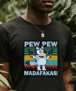 Bluey Pew Pew Madafakas T Shirt