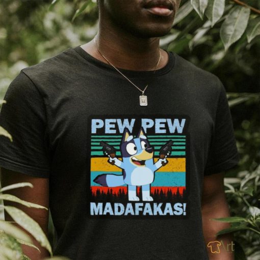 Bluey Pew Pew Madafakas T Shirt