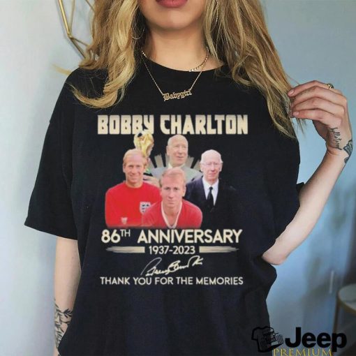 Bobby Charlton 86th anniversary 1937 2023 thank you for the memories signature shirt