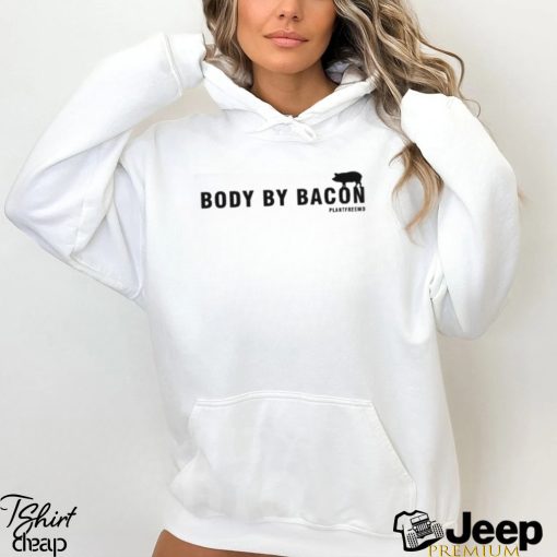 Body By Bacon Plantfreemd Shirt