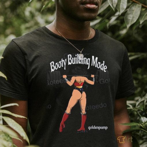 Booty Building Mode Goldenpump Shirt