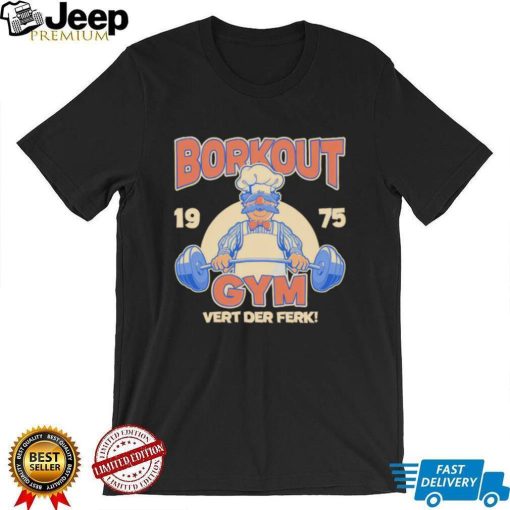 Borkout gym vert der ferk 1975 weight lifting with the swedish chef shirt