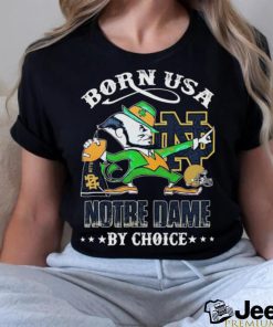 Born USA Notre Dame Football Mascot By Choice Shirt