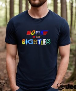 Born in the Eighties retro movies 80’s shirt