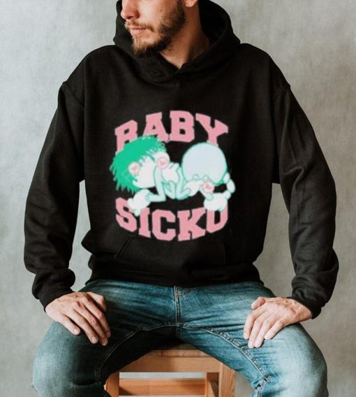 Bornfrompain Store Baby Sicko shirt, hoodie, tank top, sweater and long sleeve t shirt