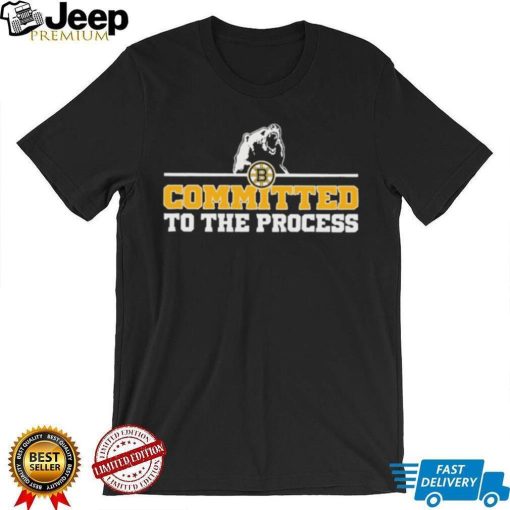 Boston Bruins Committed To The Process Shirt