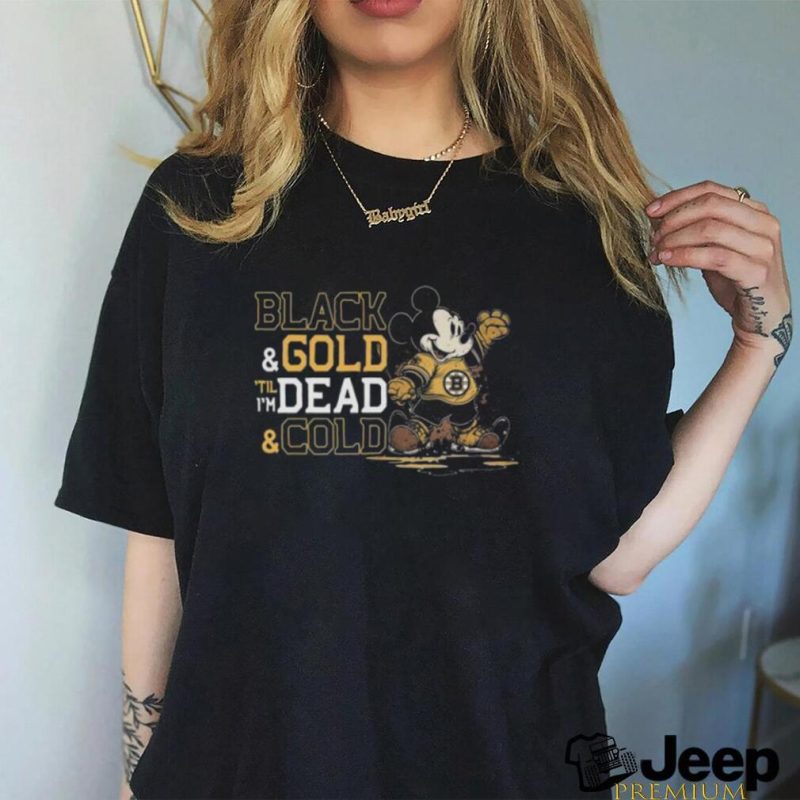 Boston Bruins Mickey Mouse black and gold til I’m dead and cold 2023 shirt