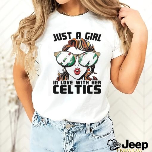 Boston Celtics Just A Girl in Love With Her Celtics Shirt