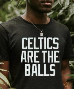 Boston Celtics are the balls 2023 shirt