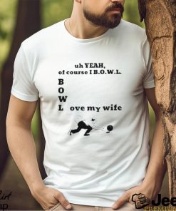 Bowl Love My Wife T Shirt